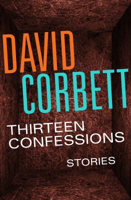 Thirteen Confessions : Stories