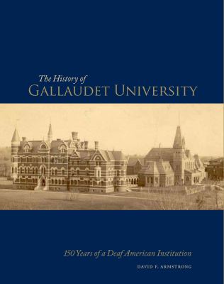 The History of Gallaudet University : 150 Years of a Deaf American Institution
