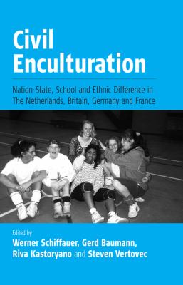 Civil Enculturation : Nation-State, Schools and Ethnic Difference in Four European Countries