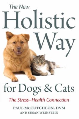 The New Holistic Way for Dogs and Cats : The Stress-Health Connection