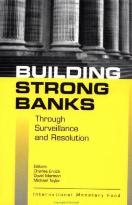 Building Strong Banks Through Surveillance and Resolution