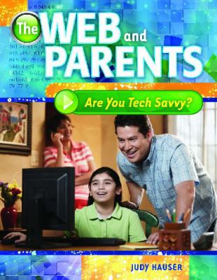 The Web and Parents : Are You Tech Savvy?