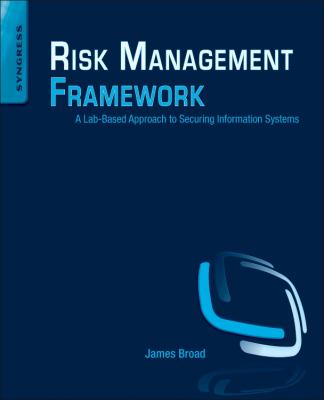 Risk Management Framework : A Lab-Based Approach to Securing Information Systems