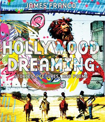 Hollywood Dreaming : Stories, Pictures, and Poems