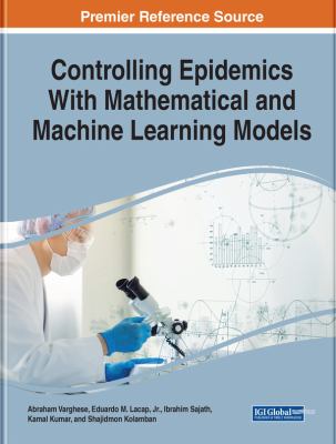 Controlling Epidemics with Mathematical and Machine Learning Models