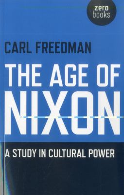 The Age of Nixon : A Study in Cultural Power
