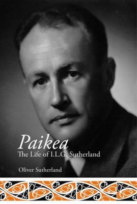 Paikea : The Life of I. L. G. Sutherland
