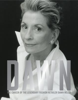Dawn : The Career of the Legendary Fashion Retailer Dawn Mello