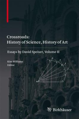 Crossroads: History of Science, History of Art : Essays by David Speiser, Vol. II
