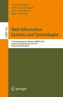 Web Information Systems and Technologies : 11th International Conference, Webist 2015, Lisbon, Portugal, May 20-22, 2015, Revised Selected Papers