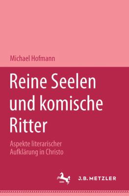 Reine Seelen und Komische Ritter : Aspekte Literarischer Aufklärung in Christoph Martin Wielands Versepik