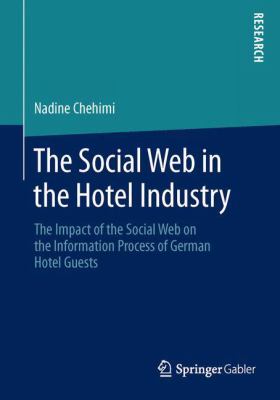The Social Web in the Hotel Industry : The Impact of the Social Web on the Information Process of German Hotel Guests