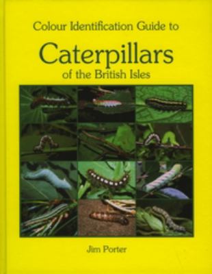 Colour Identification Guide to Caterpillars of the British Isles : Macrolepidoptera