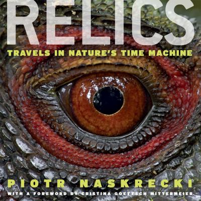 Relics : Travels in Nature's Time Machine