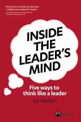 Inside the Leader's Mind : Five Ways to Think Like a Leader