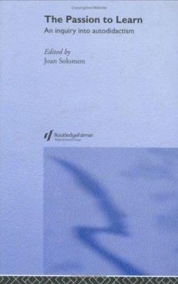 The Passion to Learn : An Inquiry into Autodidactism