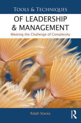 Tools and Techniques of Leadership and Management : Meeting the Challenge of Complexity