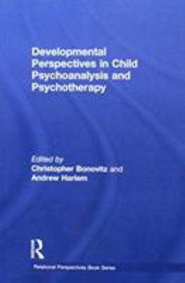 Developmental Perspectives in Child Psychoanalysis and Psychotherapy