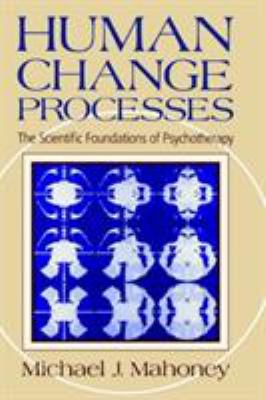 Human Change Process : The Scientific Foundations of Psychotherapy