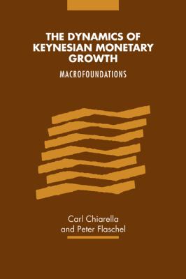 The Dynamics of Keynesian Monetary Growth : Macro Foundations