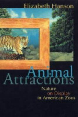 Animal Attractions : Nature on Display in American Zoos