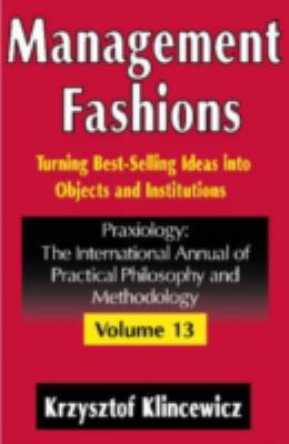 Management Fashions : Turning Bestselling Ideas into Objects and Institutions