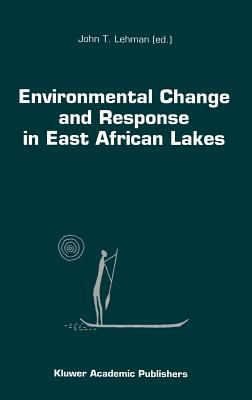 Environmental Change and Response in East African Lakes : Contributions to Ideal, an International Decade for the East African Lakes