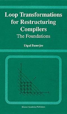 Loop Transformations for Restructuring Compilers : The Foundations