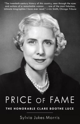 Price of Fame : The Honorable Clare Boothe Luce