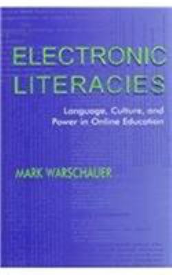 Electronic Literacies : Language, Culture, and Power in Online Education