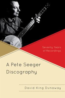 A Pete Seeger Discography : Seventy Years of Recordings