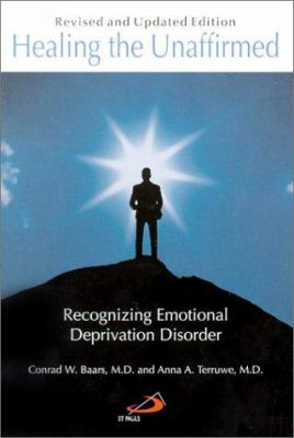 Healing the Unaffirmed : Recognizing Emotional Deprivation Disorder