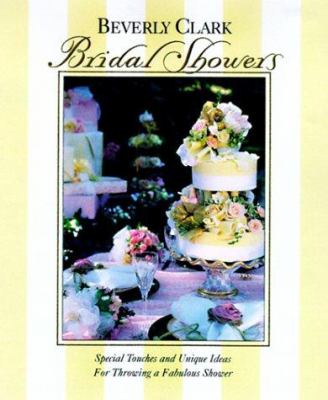 Bridal Showers : Special Touches and Unique Ideas for Throwing a Fabulous Shower