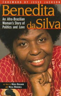 Benedita da Silva : An Afro-Brazilian Woman's Story of Politics and Love