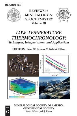 Low-Temperature Thermochronology : Techniques, Interpretations, and Applications
