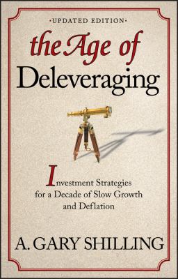 The Age of Deleveraging, Updated Edition : Investment Strategies for a Decade of Slow Growth and Deflation