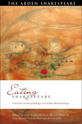 Eating Shakespeare : Cultural Anthropophagy As Global Methodology