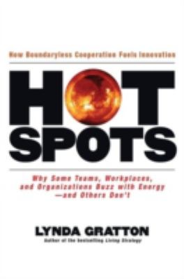 Hot Spots : Why Some Teams, Workplaces, and Organizations Buzz with Energy # and Others Don't