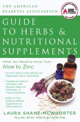 American Diabetes Association Guide to Herbs and Nutritional Supplements : What You Need to Know from Aloe to Zinc