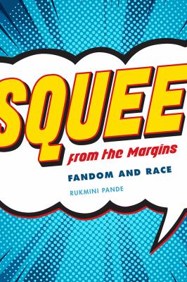 Squee from the Margin : Fandom and Race