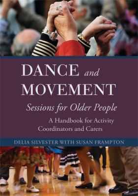 Dance and Movement for Older People : A Handbook for Activity Coordinators and Carers