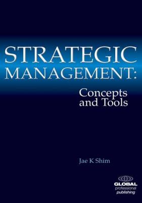 Strategic Management : Concepts and Tools