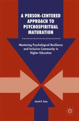 A Person-Centered Approach to Psychospiritual Maturation : Mentoring Psychological Resilience and Inclusive Community in Higher Education