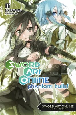 Sword Art Online 6 (light Novel) : Phantom Bullet