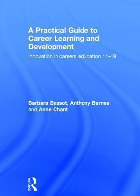 A Practical Guide to Career Learning and Development : Innovation in Careers Education 11-19