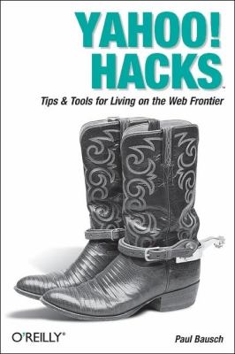 Yahoo! Hacks : Tips and Tools for Living on the Web Frontier