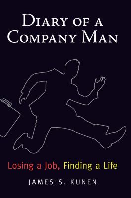Diary of a Company Man : Losing a Job, Finding a Life