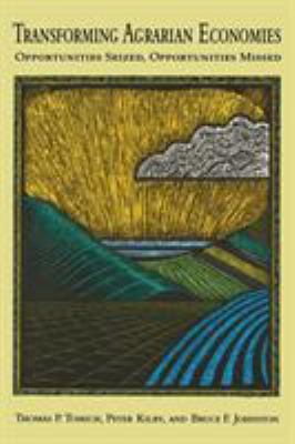 Transforming Agrarian Economies : Opportunities Seized, Opportunities Missed