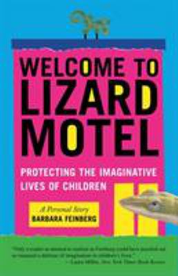 Welcome to Lizard Motel : Protecting the Imaginative Lives of Children
