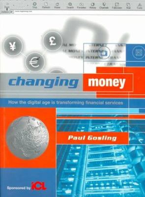 Changing Money : How the Digital Age Is Transforming Financial Services